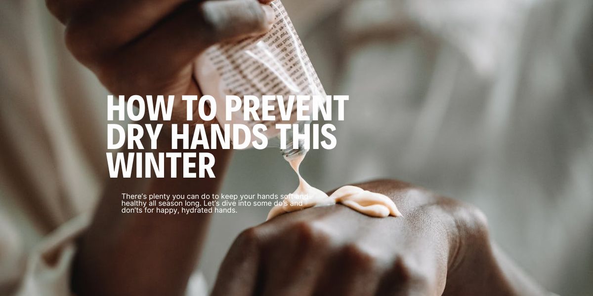 How to prevent dry hands this winter (and what not to do) - Koreanskinca.re