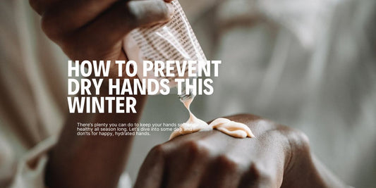 How to prevent dry hands this winter (and what not to do)