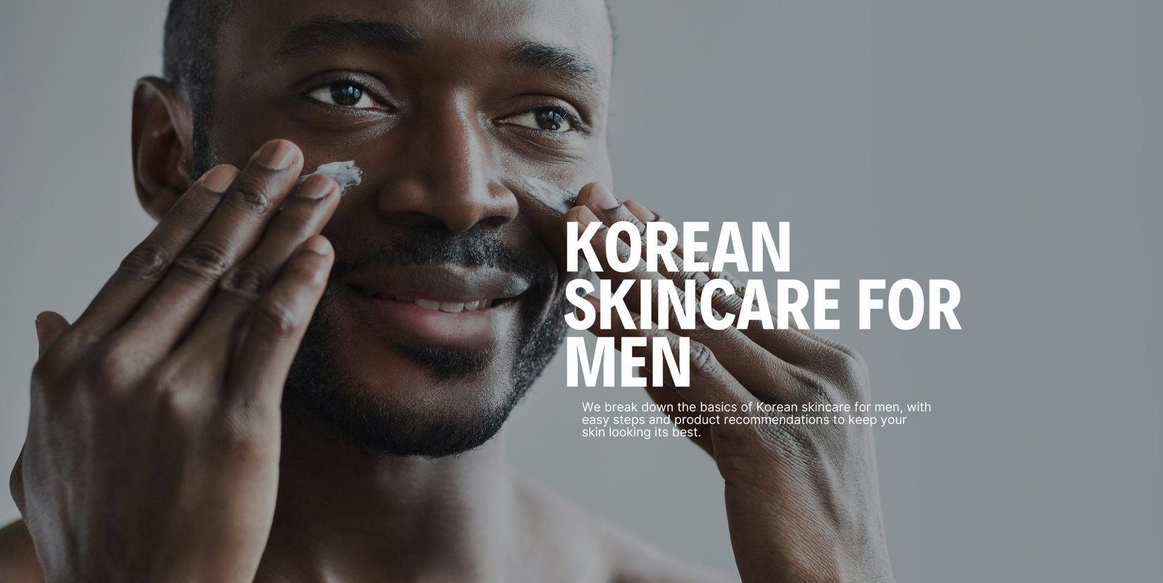 Korean Skincare for men: All you need to know - Koreanskinca.re
